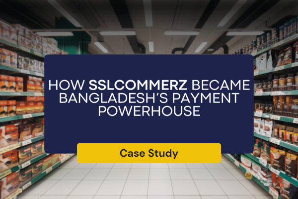 How SSLCOMMERZ Became Bangladesh’s Payment Powerhouse
